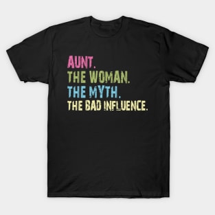 aunt the woman the myth the bad influence T-Shirt